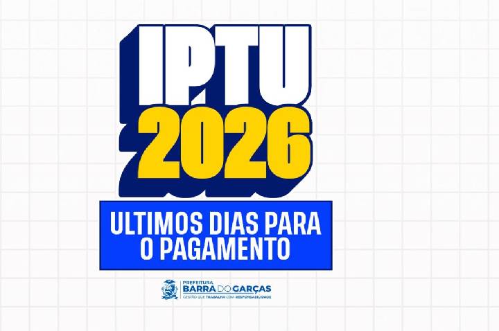 Prazo para pagamento do IPTU 2026 termina nesta sexta-feira em Barra do Garças