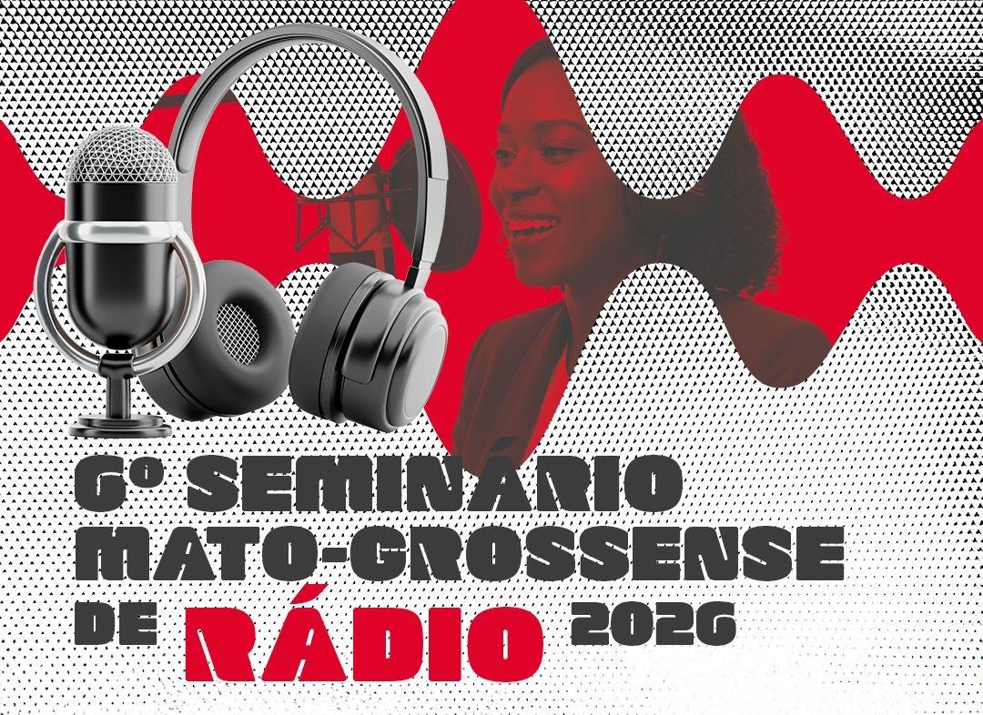 Inscrições abertas para o VI Seminário Mato-grossense de Rádio em Barra do Garças e Cuiabá